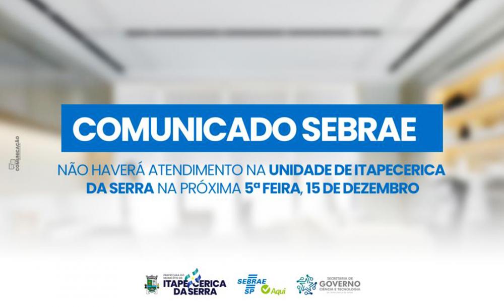 Sebrae de Itapecerica da Serra informa que não haverá atendimento na quinta, 15 de dezembro